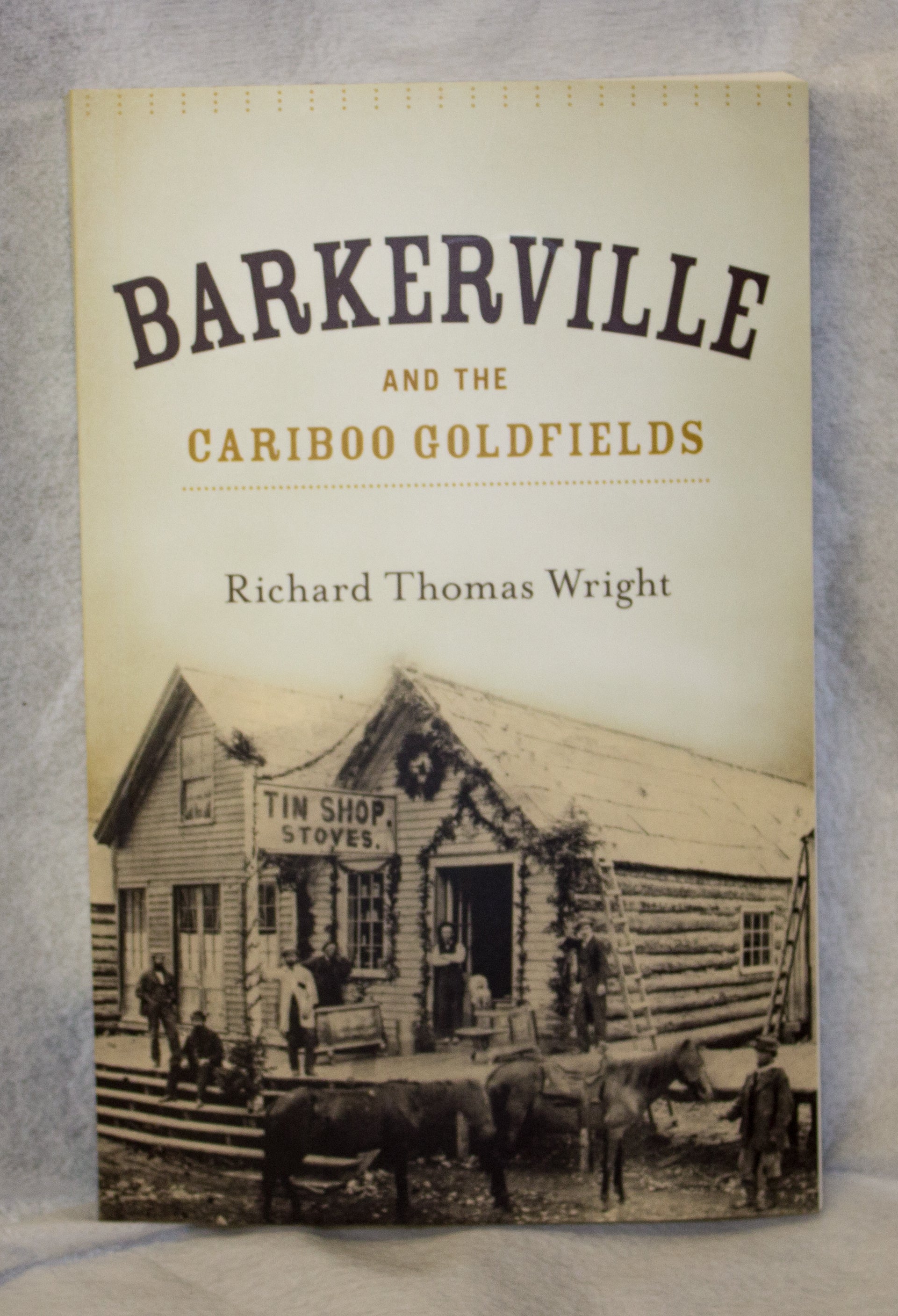 Barkerville and the Cariboo Gold Fields