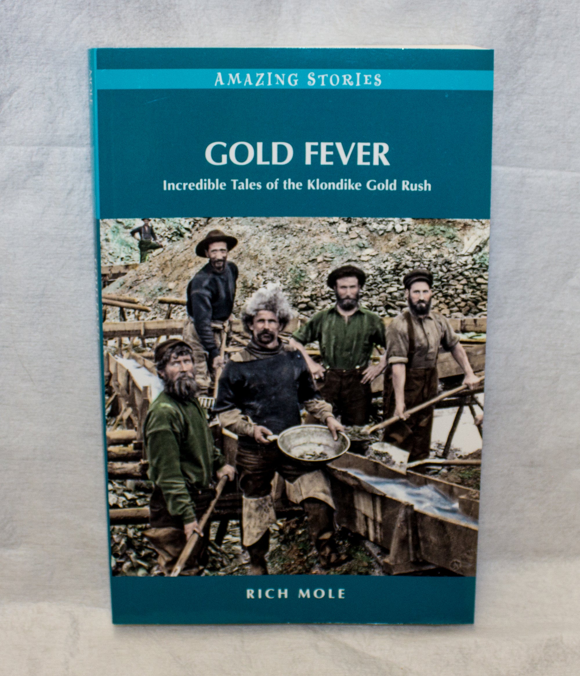 Gold Fever: Incredible Tales of the Klondike Gold Rush